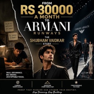 From Rs 30000 a Month to Armani Runways The Shubham Vaidkar Story.