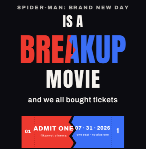 SPIDERMAN BRAND NEW DAY IS A BREAKUP MOVIE AND WE ALL BOUGHT TICKETS