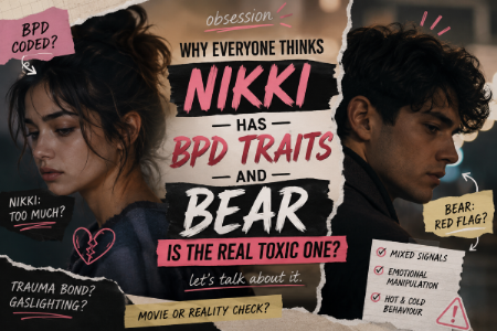 Why Everyone Thinks Nikki From Obsession Has BPD Traits While Calling Bear The Real Toxic One