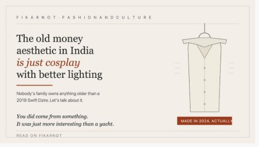 The Old Money Aesthetic In India Is Just Cosplay With Better Lighting.