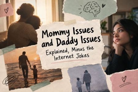 Mommy Issues and Daddy Issues Explained, Minus the Internet Jokes